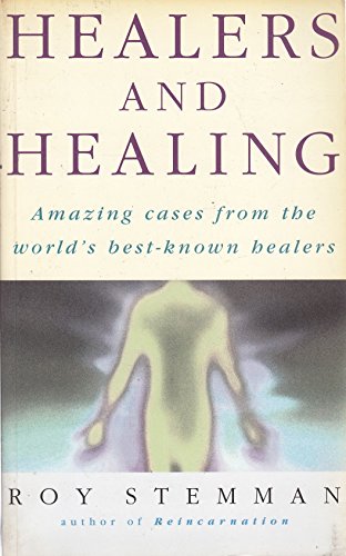 Stock image for Healers And Healing: Amazing Cases from the World's Best-known Healers for sale by WorldofBooks
