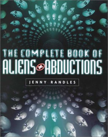 The Complete Book of Aliens & Abductions (9780749919566) by Randles, Jenny