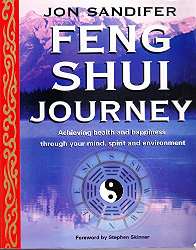 Stock image for The Feng Shui Journey: Achieving Health and Happiness Through Your Mind, Spirit and Environment for sale by WorldofBooks