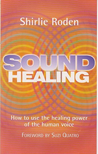 9780749919894: Sound Healing: How to Use the Healing Power of the Human Voice: Use the Healing Power of the Human Voice to Heal Yourself and Others