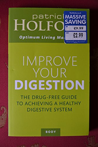 Improve Your Digestion: The Drug-Free Guide To Achieving A Healthy Digestive System (Optimum Nutrition Handbook) (9780749920142) by Holford, Patrick