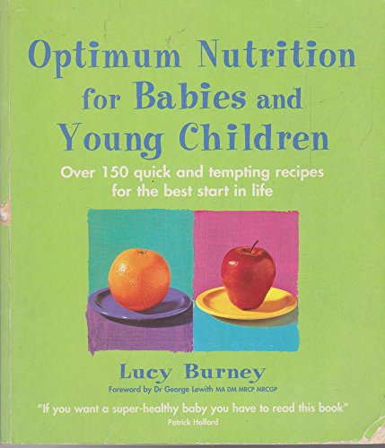 9780749920289: Optimum Nutrition for Babies and Young Children: Over 150 Quick and Tempting Recipes for the Best Start in Life