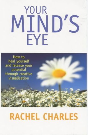 Beispielbild fr Your Mind's Eye: How to Heal Yourself and Release Your Potential Through Creative Imagery zum Verkauf von SecondSale
