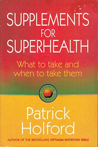 Beispielbild fr Supplements for Superhealth: What to Take and When to Take Them zum Verkauf von WorldofBooks