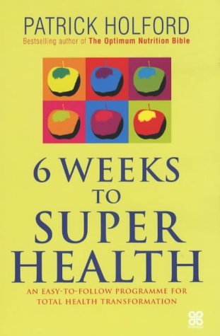 Beispielbild fr Six Weeks To Super Health: An Easy-to-follow Programme for Total Health Transformation zum Verkauf von WorldofBooks