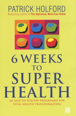 Stock image for Six Weeks To Super Health: An Easy-to-follow Programme for Total Health Transformation for sale by WorldofBooks