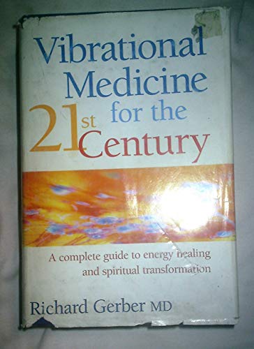 Stock image for VIBRATIONAL MEDICINE FOR THE 21st CENTURY: a Complete Guide to Energy Healing and Spiritual Transformation for sale by SecondSale
