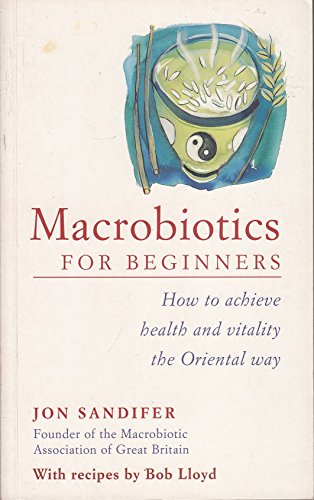 Stock image for Macrobiotics for Beginners: How to Achieve Health and Vitality the Oriental Way for sale by AwesomeBooks