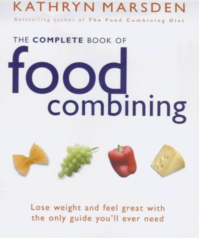 Beispielbild fr The Complete Book Of Food Combining: A new, easy-to-use guide to the most successful diet ever zum Verkauf von AwesomeBooks