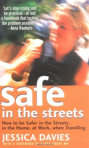 Stock image for Safe in the Streets: How to Be Safer in the Streets, in the Home, at Work, When Travelling for sale by Ebooksweb