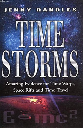 9780749921590: Time Storms: The Amazing Evidence of Time Warps, Space Rifts and Time Travel