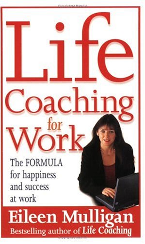Beispielbild fr Life Coaching For Work: The simple formula for total job satisfaction: The Formula for Happiness and Success at Work zum Verkauf von AwesomeBooks