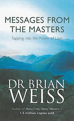 Messages from the Masters: Tapping into the Power of Love (9780749921675) by Brian Weiss