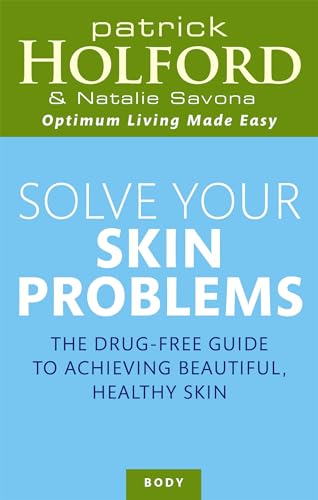 Solve Your Skin Problems The Drug Free Guide To Achieving Beautiful