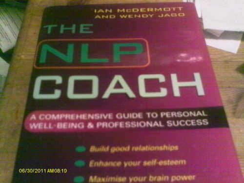 Beispielbild fr The NLP Coach: A Comprehensive Guide to Personal Well-Being and Professional Success zum Verkauf von WorldofBooks