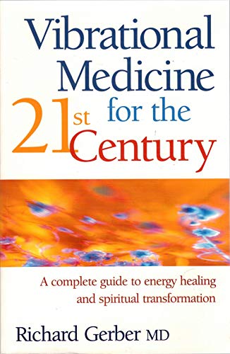 Stock image for Vibrational Medicine For The 21St Century: A Complete Guide to Energy Healing and Spiritual Transformation for sale by WorldofBooks