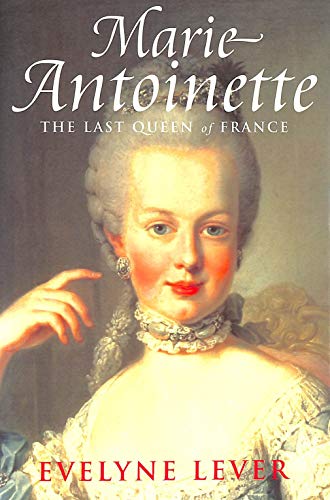 Stock image for Marie Antoinette: The last Queen of France for sale by AwesomeBooks