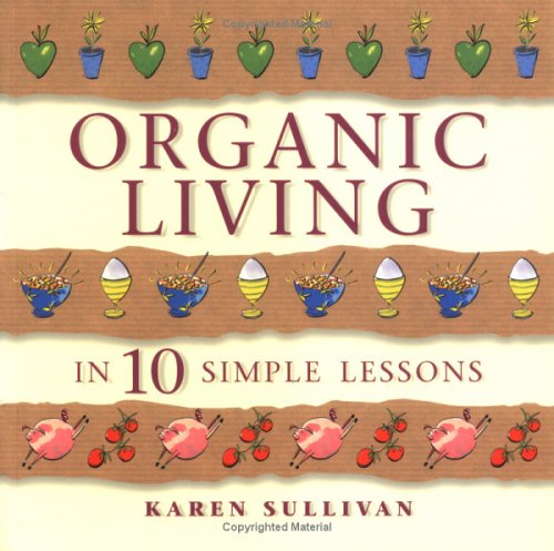 9780749921958: Organic Living in 10 Simple Lessons