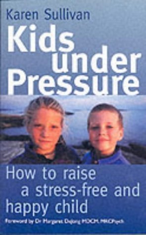 Imagen de archivo de Kids Under Pressure : How to Help Your Child Cope With Stress a la venta por SecondSale