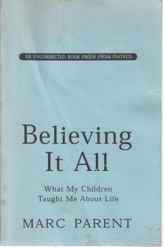 Beispielbild fr Believing It All: What My Children Taught Me About Life zum Verkauf von WorldofBooks