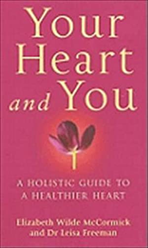 Imagen de archivo de Your Heart And You: A holistic guide to a healthier heart a la venta por AwesomeBooks