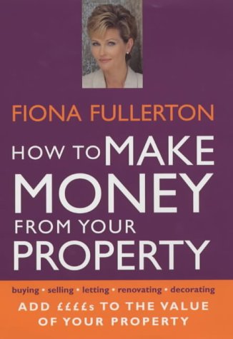Stock image for How to Make Money from Your Property: Add ££££s to the Value of Your Property for sale by WorldofBooks