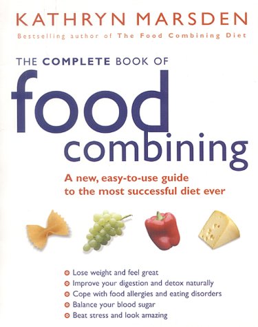 Stock image for The Complete Book of Food Combining: A New, Easy-to-use Guide to the Most Successful Diet Ever for sale by WorldofBooks