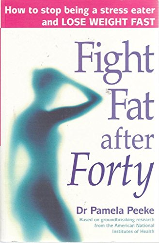 Beispielbild fr Fight Fat After Forty: How to stop being a stress eater and lose weight fast zum Verkauf von WorldofBooks