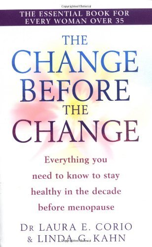 Imagen de archivo de The Change Before The Change: Everything you need to know to stay healthy in the decade before menopause a la venta por WorldofBooks