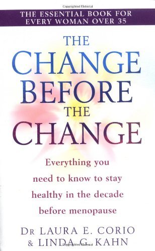 9780749922245: The Change Before The Change: Everything you need to know to stay healthy in the decade before menopause