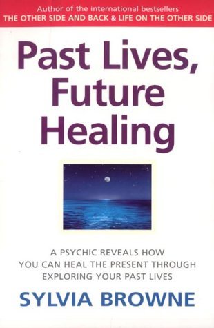 Stock image for Past Lives, Future Healing: A psychic reveals how you can heal the present through exploring your past lives for sale by WorldofBooks