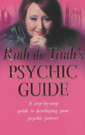 Stock image for RUTH THE TRUTH'S PSYCHIC GUIDE: A Step-by-Step Guide to Developing Your Psychic Powers for sale by Occultique