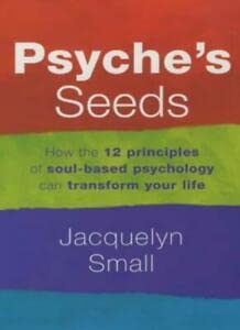 Beispielbild fr Psyche's Seed: The 12 Sacred Principles of Soul-based Psychology zum Verkauf von WorldofBooks