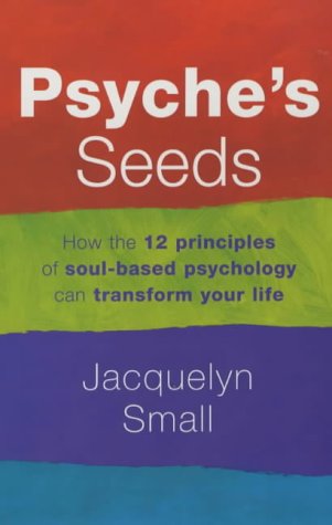 9780749922382: Psyche's Seed: The 12 Sacred Principles of Soul-based Psychology