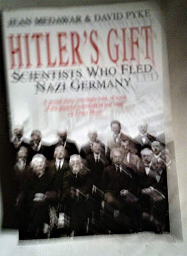 Imagen de archivo de Hitler's Gift: Scientists Who Fled Nazi Germany a la venta por MusicMagpie