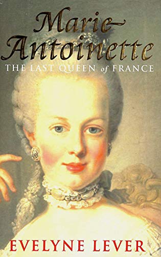 Stock image for Marie Antoinette: The last Queen of France for sale by WorldofBooks