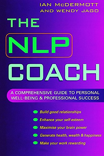 Stock image for The NLP Coach: A Comprehensive Guide to Personal Well-Being & Professional Success (Comprehensive Guide to Personal Well-Being and Professional) for sale by Wonder Book