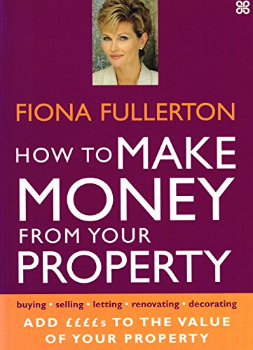 Stock image for How To Make Money From Your Property: Add Pounds to the Value of Your Property for sale by WorldofBooks