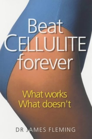 Beispielbild fr Beat Cellulite Forever: What Works, What Doesn't zum Verkauf von WorldofBooks