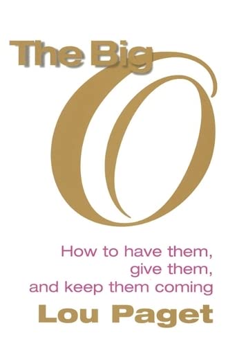 9780749922924: The Big O: How to have them, give them, and keep them coming
