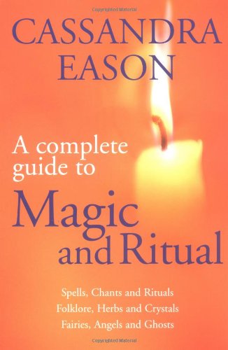 Beispielbild fr A Complete Guide To Magic And Ritual: How to use natural energies to heal your life zum Verkauf von WorldofBooks