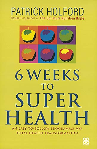 Stock image for Six Weeks to Superhealth: An Easy-to-follow Programme for Total Health Transformation for sale by WorldofBooks