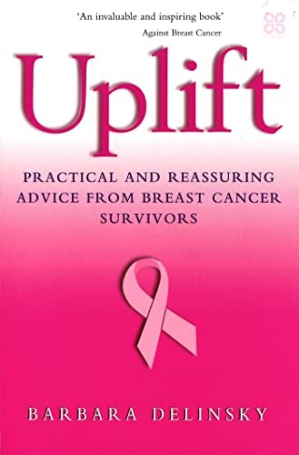 Imagen de archivo de Uplift: Practical and reassuring advice from breast cancer survivors a la venta por WorldofBooks