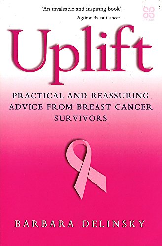 Uplift: Practical and Reassuring Advice from Breast Cancer Survivors (9780749923372) by Barbara Delinsky