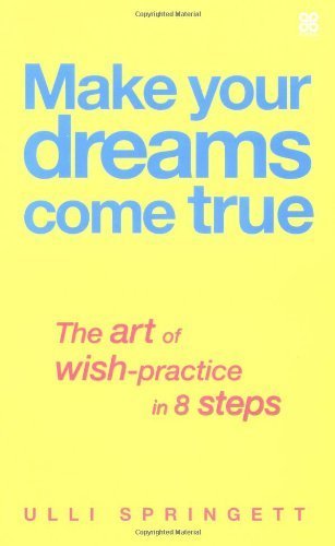 9780749923396: Make Your Dreams Come True: The Art of Wish-Practice in 8 Steps