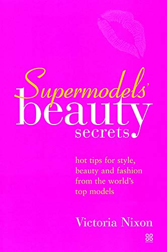 Stock image for Supermodels Beauty Secrets: Hot Tips for Style, Beauty, and Fashion from the Worlds Top Models for sale by Goodwill