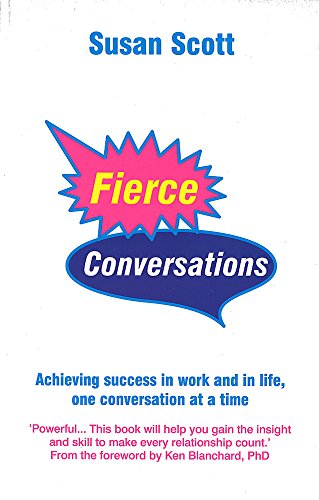 Stock image for Fierce Conversations : Achieving Success in Work and in Life, One Conversation at a Time for sale by SecondSale