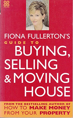 Imagen de archivo de Fiona Fullerton's Guide to Buying, Selling and Moving House a la venta por Victoria Bookshop