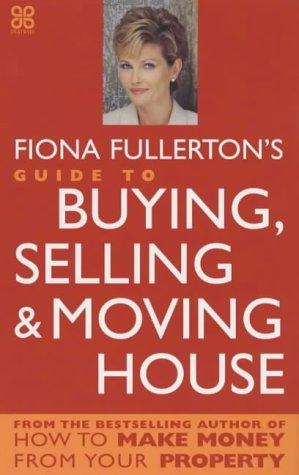 9780749924003: Fiona Fullerton's Guide To Buying, Selling And Moving House