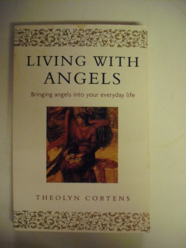 Beispielbild fr Living With Angels: Bringing angels into your everyday life zum Verkauf von Reuseabook